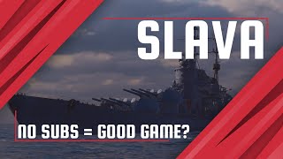 Slava - No Subs = Good Game?