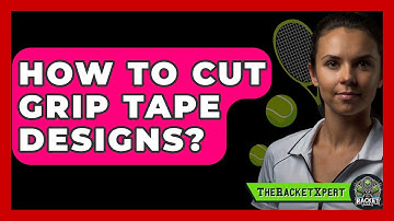 How To Cut Grip Tape Designs? - The Racket Xpert