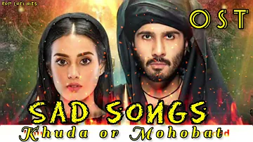 Khuda Aur Mohabbat | OST | Rahat Fateh Ali Khan | Nish Asher | top lofi hits sad song