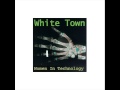 White Town - Death of My Desire