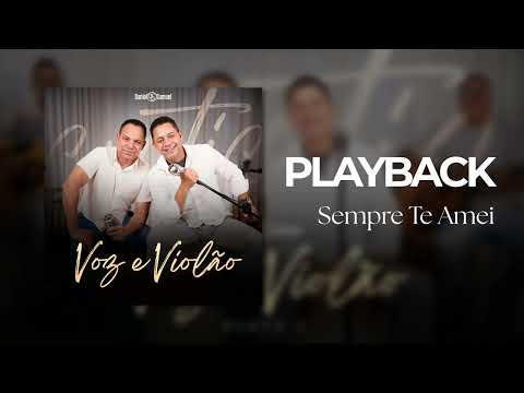 SEMPRE TE AMEI (Voz e Violão) - Daniel & Samuel (Playback Oficial)