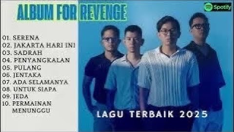 FOR REVENGE FULL ALBUM TERBAIK 2025 LAGU POP INDONESIA TERBARU 2025 VIRAL TIKTOK
