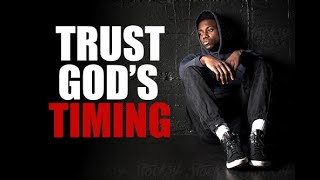 TRUST GOD'S TIMING - Powerful Motivational Speech