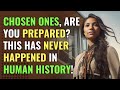 Chosen Ones, Are You Prepared? This Has Never Happened in Human History! | Awakening | Spirituality