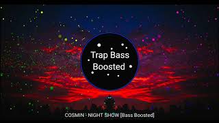 COSM¡N - NIGHT SHOW [Bass Boosted]