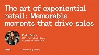 The art of experiential retail: driving sales with Karson Butler Events | Reshaping Retail | Faire