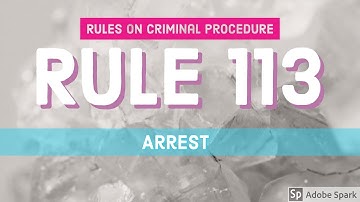 Rule 113; Arrest; CRIMINAL PROCEDURE [AUDIO CODAL]