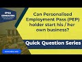 can Personalised Employment Pass Holder (PEP) holder start his own company and get employed under it