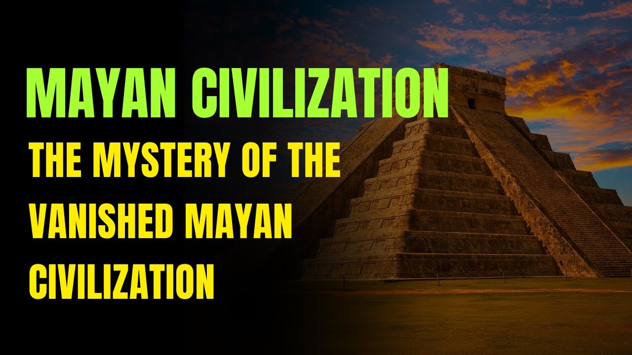 The Mystery of the Vanished Mayan Civilization  Why the Maya Suddenly Collapsed