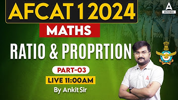AFCAT 1 2024 Maths Classes | Maths - Ratio & Proportion ( Part-3 ) | Math By Ankit Sir