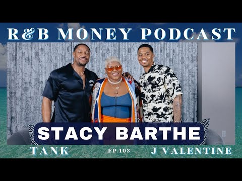 Stacy Barthe • R&B MONEY Podcast • Ep.103