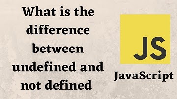 what is the difference between undefined and not defined in JavaScript
