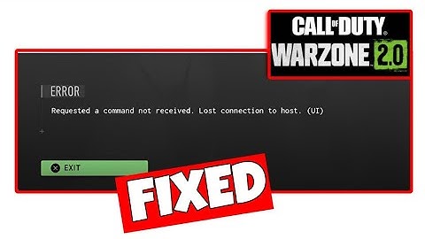 How To Fix "Requested a command not received. Lost Connection To Host" In Call Of Duty Warzone 2.0