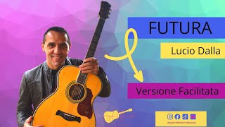 Video thumbnail of "Futura - Lucio Dalla - Versione Facilitata"