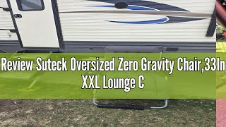Review Suteck Oversized Zero Gravity Chair,33In XXL Lounge Chair w/Removable Cushion&Headrest, Recli