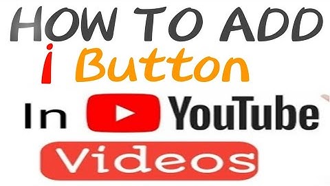 I button kaise lagaye video me./How to add i Button in  YouTube video . I बटन कैसे लगाएं ।