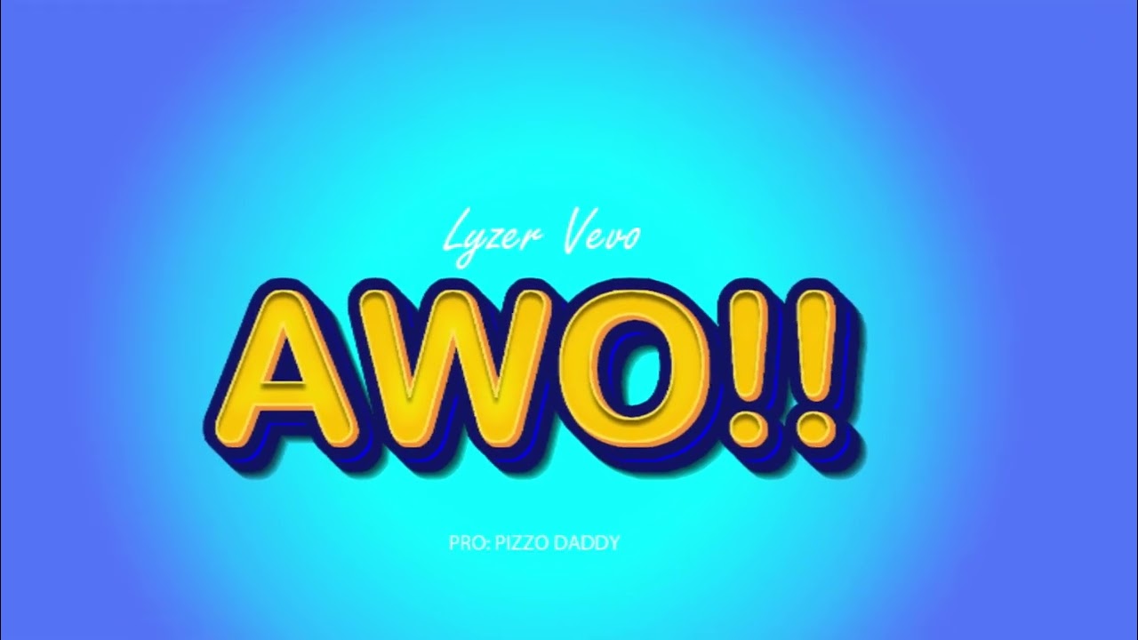 Lyzer Vevo  Awo!! ( Official Audio )
