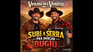 SUBI A SERRA PRA DANÇAR BUGIU. Venâncio e Venitto