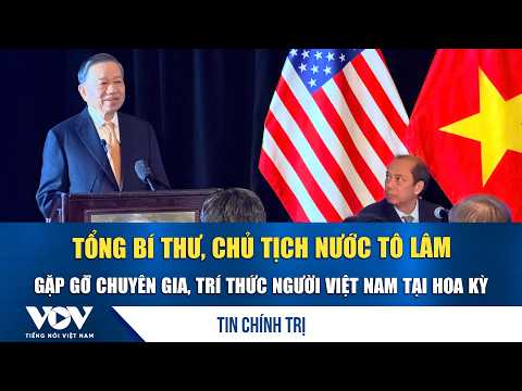 General Secretary and President To Lam meets with Vietnamese experts and intellectuals in the US ...