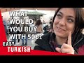 What would you buy with 50 Turkish lira? | Easy Turkish 21