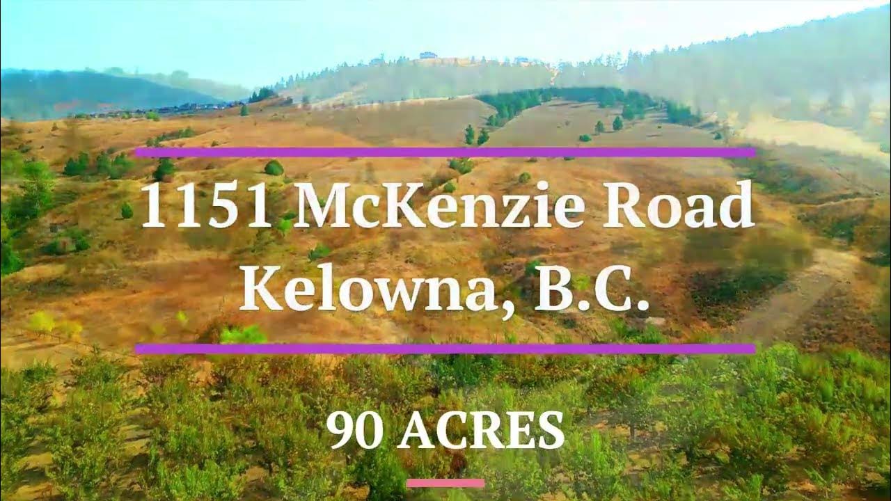 1151 McKenzie Road Kelowna 90 acres YouTube