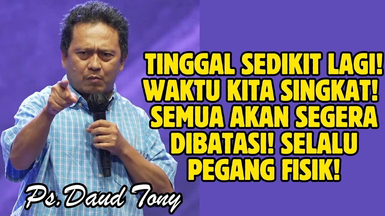 WAKTU KITA TINGGAL SEDIKIT! SEGERA LAKUKAN INI DARI SEKARANG!!! | PS. DAUD TONY