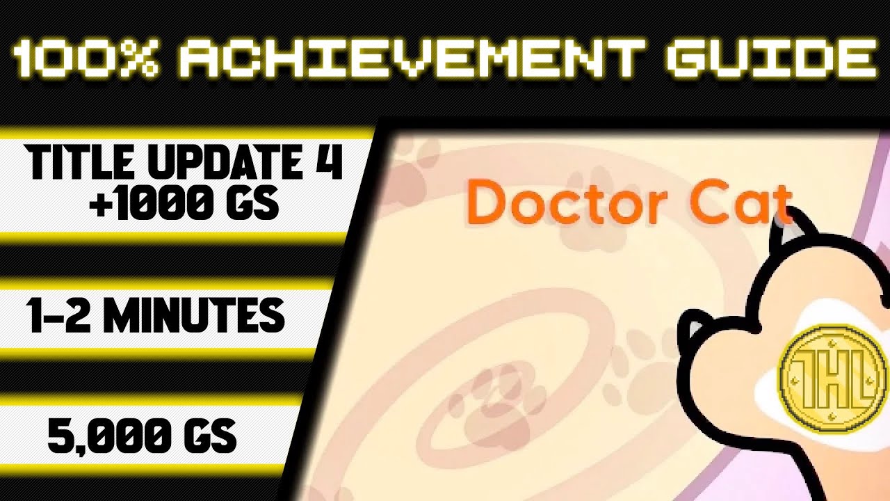Обновление 4 для Doctor Cat Title: 100% прохождение достижения * 1000GS за 1-2 минуты *