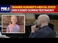 Jurors hear testimony on Tanner Horner's mental state