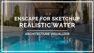 Enscape for SketchUp - Realistic Water Material │ Architecture Visualizer
