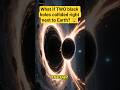 What If Two Black Holes Collided Near Earth? 🌌 | The Scariest Cosmic Event Explained