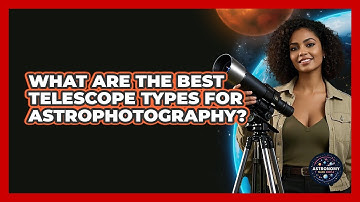 What Are The Best Telescope Types For Astrophotography? - Astronomy Made Simple