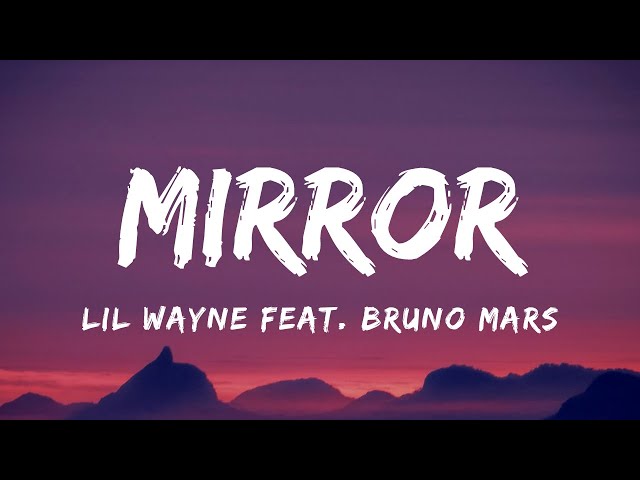 Lil Wayne feat. Bruno Mars - Mirror (Lyrics) class=