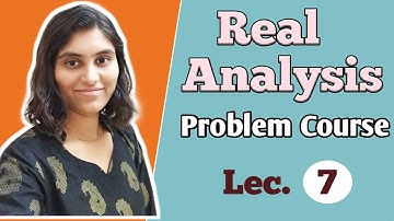 (Lec-7) Problem series in Real Analysis | BHU, DU, HCU, CUCET, SAU, CSIR-NET, GATE Mathematics
