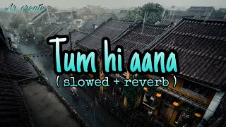 Tum Hi Aana [Slowed+Reverb+Lofi] Song | Jubin Nautiyal | Marjaavan | AR Creation | Lofi Mix