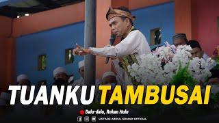 'TUANKU TAMBUSAI' Dalu-dalu, Rokan Hulu | Ustadz Abdul Somad, Lc., MA