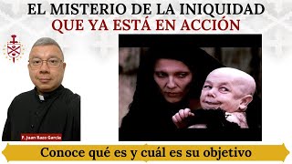 El 'misterio de la iniquidad' que ya está en acción. Conoce qué es, para que no te arrastre.