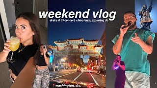 WEEKEND VLOG: 72 hours in dc, drake concert, &amp; chinatown