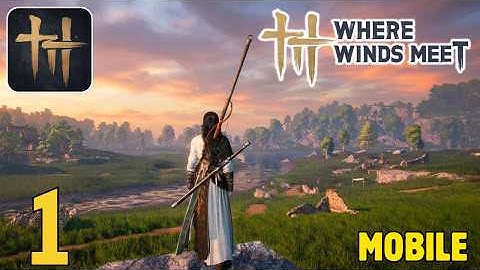 Where Winds Meet Mobile | Gameplay Part 1 (Android, iOS)