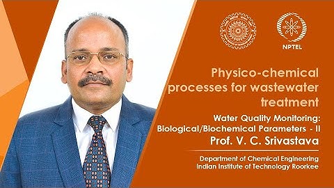 Lecture 08: Water Quality Monitoring: Biological/Biochemical Parameters - II