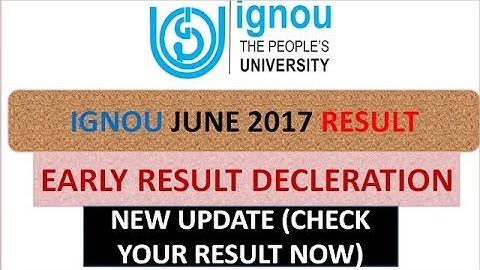 IGNOU JUNE 2017 RESULT [EARLY DECLERATION] {NEW UPDATE) [CHECK YOUR RESULT NOW]