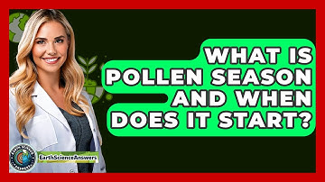 What Is Pollen Season And When Does It Start? - Earth Science Answers