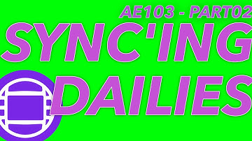 AE103 - SYNCING RUSHES PART02