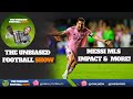 The Unbiased Football show | Messi Impact on MLS | Transfers and more