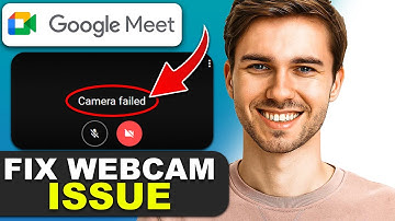 How to Fix Google Meet Camera Failed / Not Working
