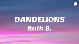 Dandelions (Lyrics) - Ruth B.