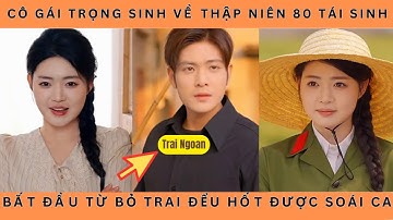 Cô Gái Trọng Sinh Về Thập Niên 80 Tái Sinh  Bắt Đầu Từ Bỏ Trai Đểu Hốt Được Soái Ca