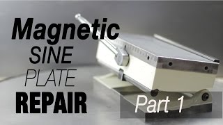 Magnetic sine plate repair PART 1