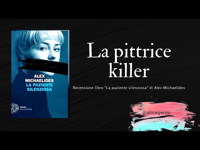 La pittrice Killer - Recensione libro La paziente silenziosa di Alex  Michaelides 