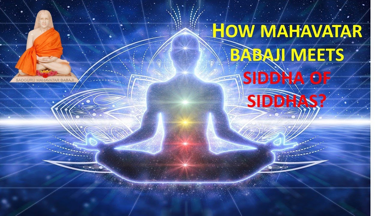 HOW MAHAVATAR BABAJI MEETS THE SIDDHA OF SIDDHAS - LIFE AND ...