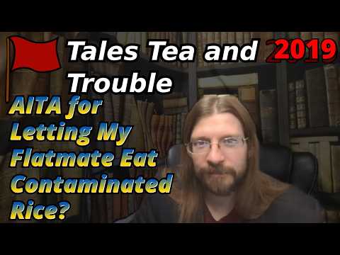 AITA for Letting My Flatmate Eat Contaminated Rice? | 3 Stories | Tales Tea Trouble 2019